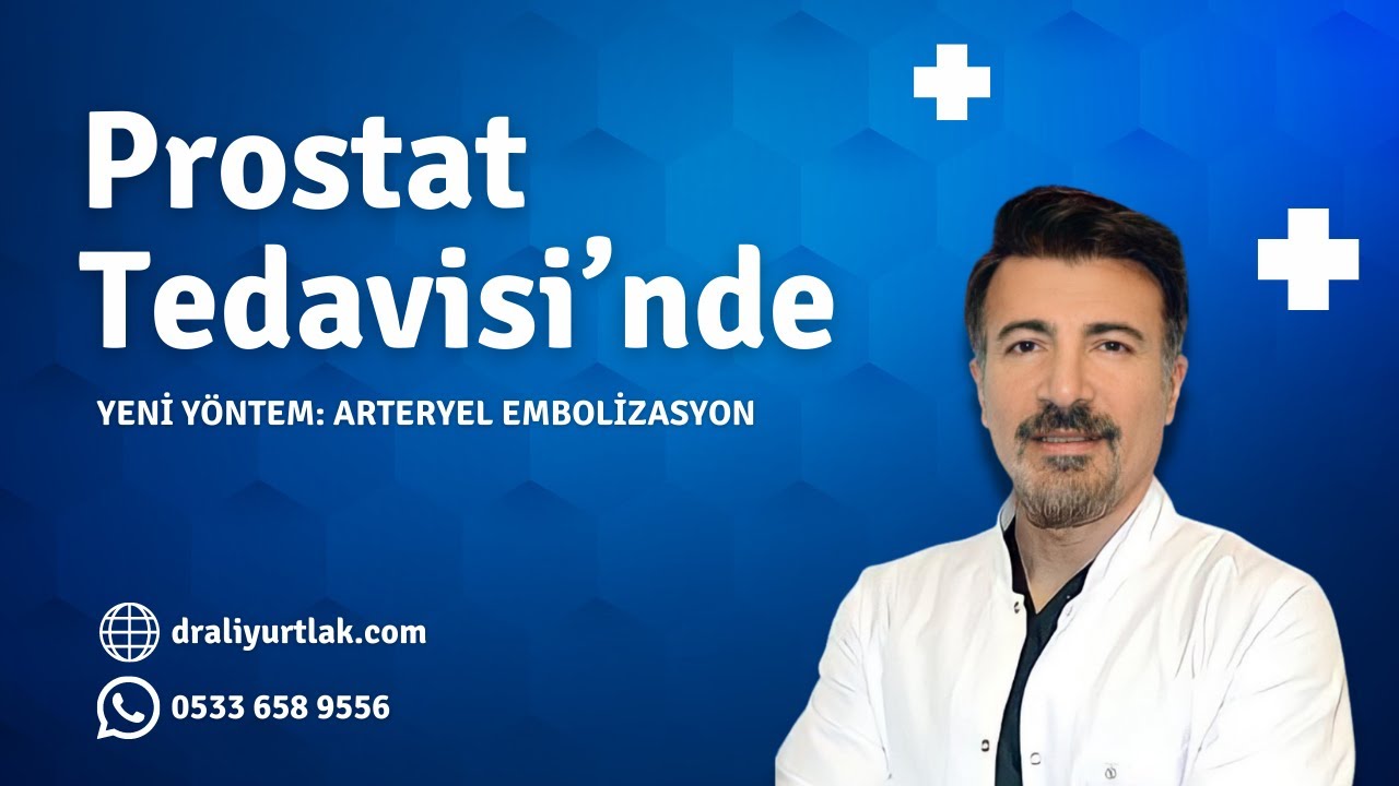 Prostat Tedavisinde Yeni Yöntem - Arteryel Embolizasyon