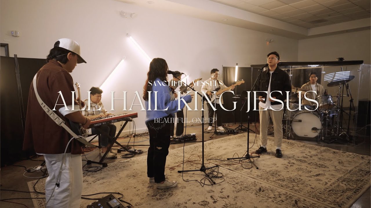 All Hail King Jesus | Sanctified Vessels
