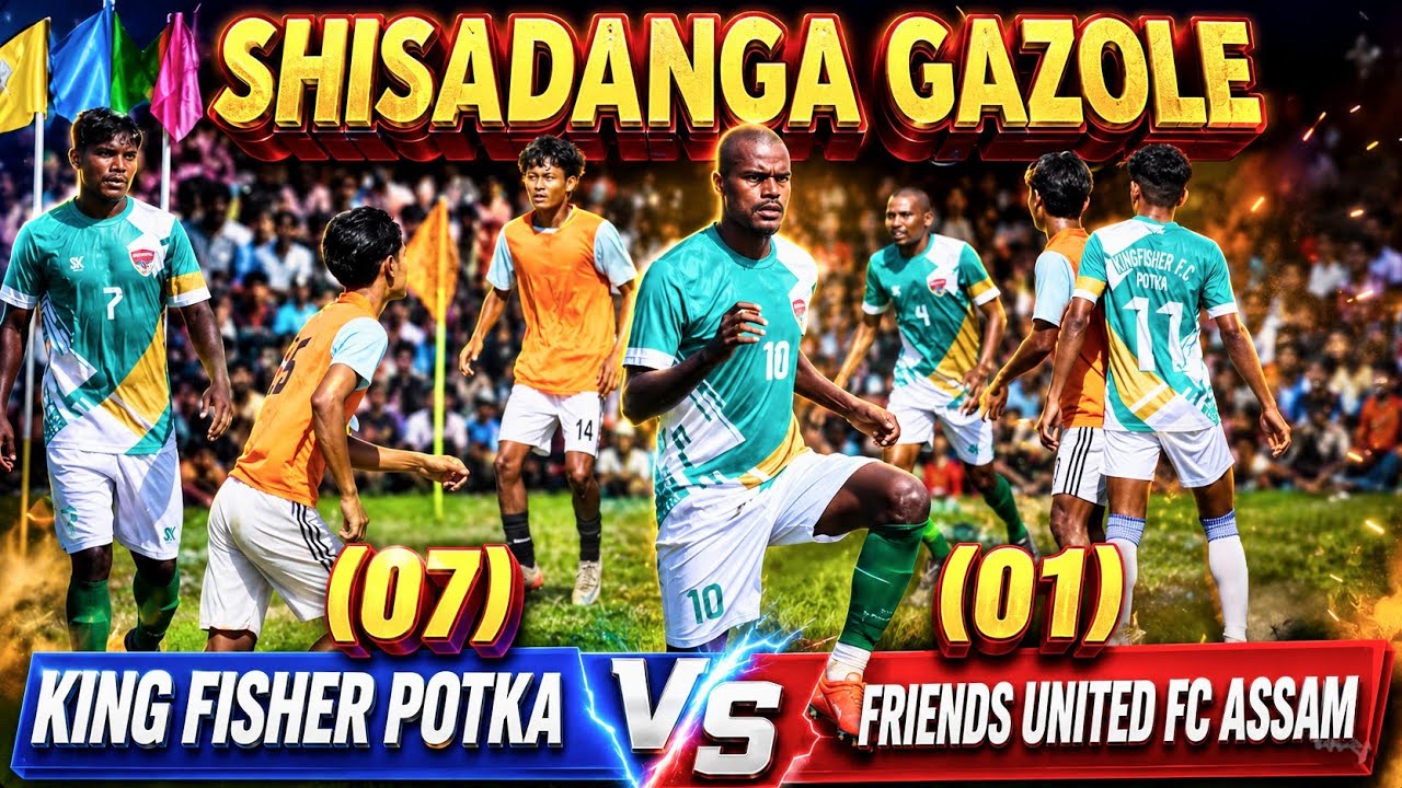 King Fisher FC Potka (07) 🆚 (01) United FC Assam // Shisadanga Gazole Football Match 2025 