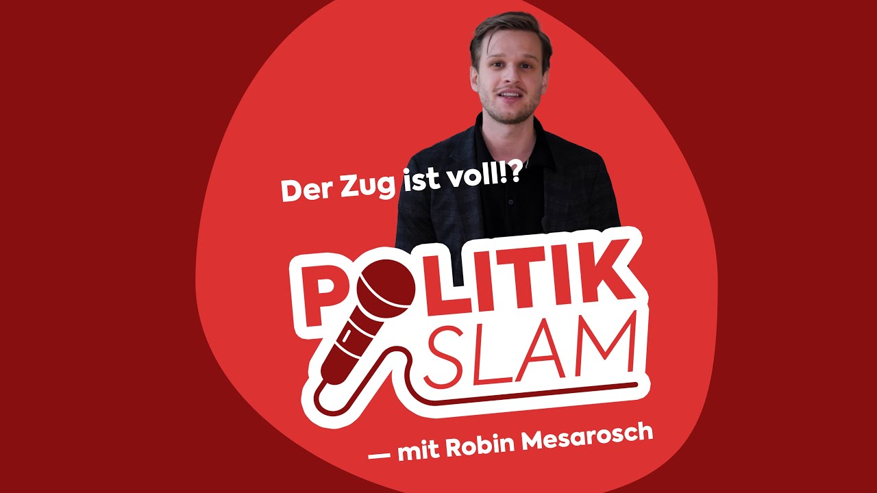 Der Zug ist voll!? Politik Slam mit Robin Mesarosch