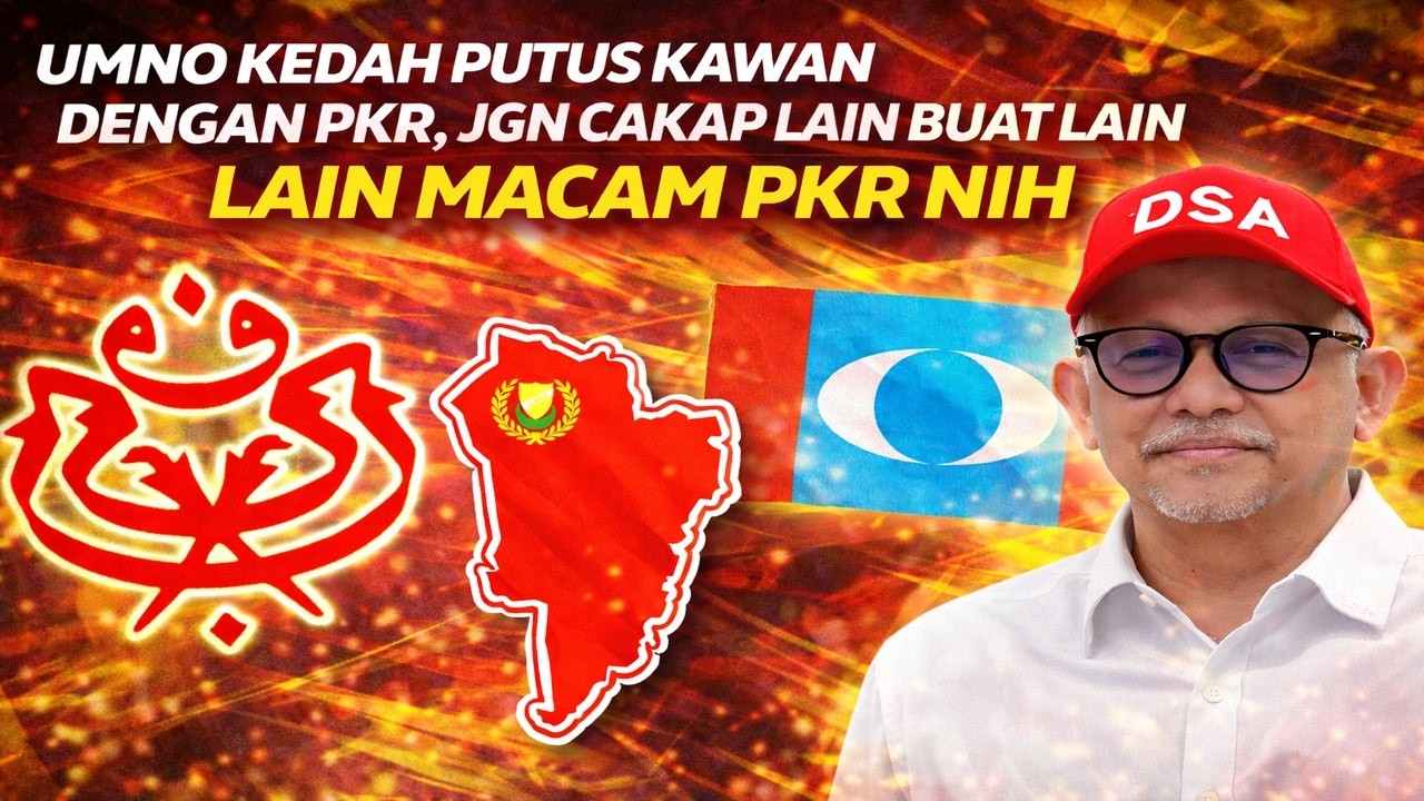 UMNO Kedah putus kawan dengan PKR, jgn cakap lain buat lain , lain macam PKR nih 