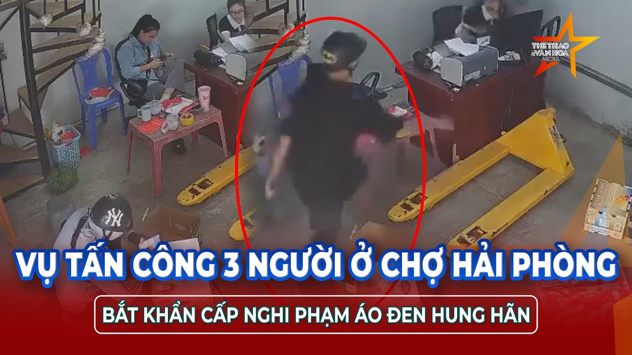 Vụ xông vào nhà tấn công 3 người ở chợ đầu mối Hải Phòng: Bắt khẩn cấp nghi phạm áo đen hung hãn