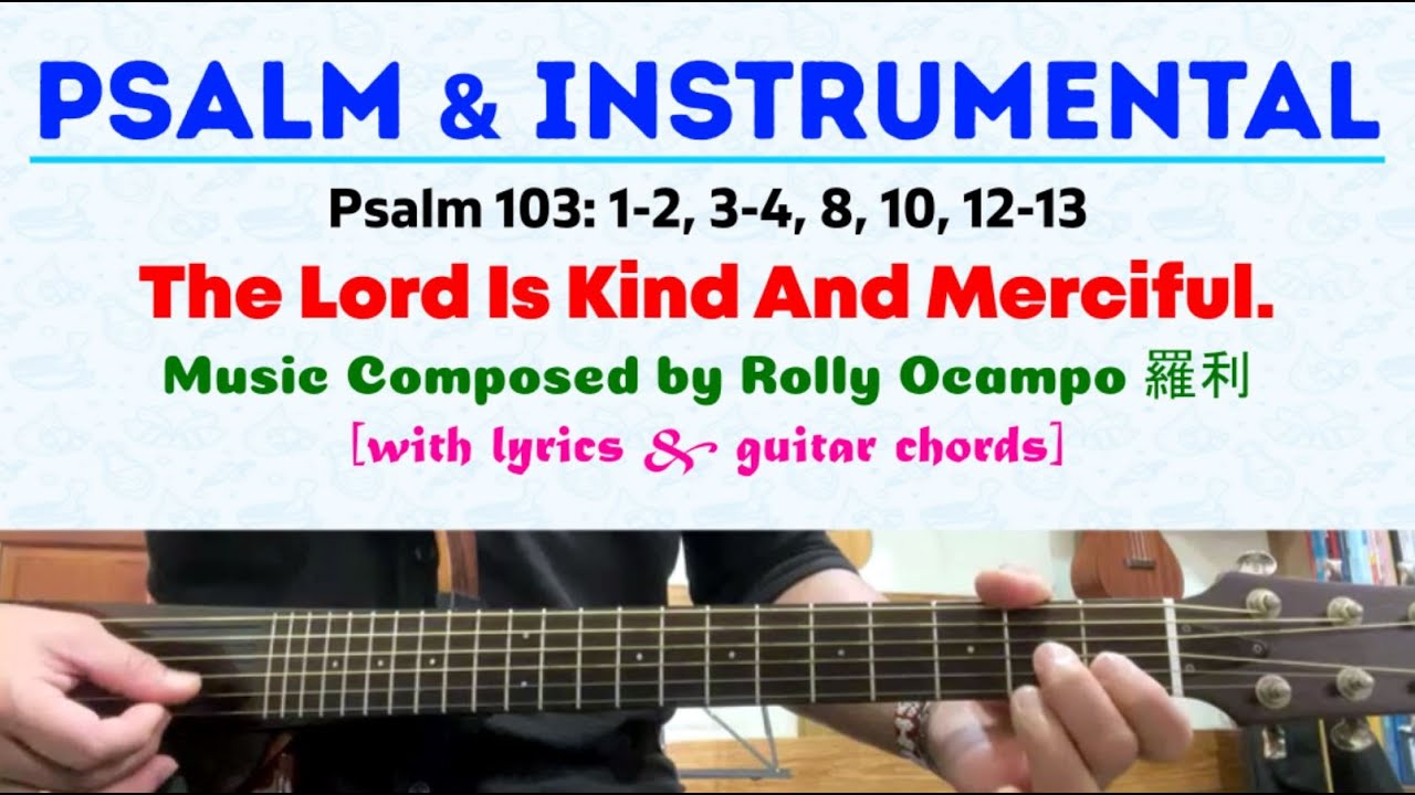 February 23, 2025 Psalm & Instrumental | Psalm 103: The Lord Is Kind And Merciful.