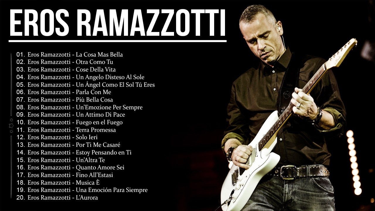 Eros Ramazzotti Greatest Hits – Le Canzoni Più Belle di Sempre – The Best Italian Love Songs