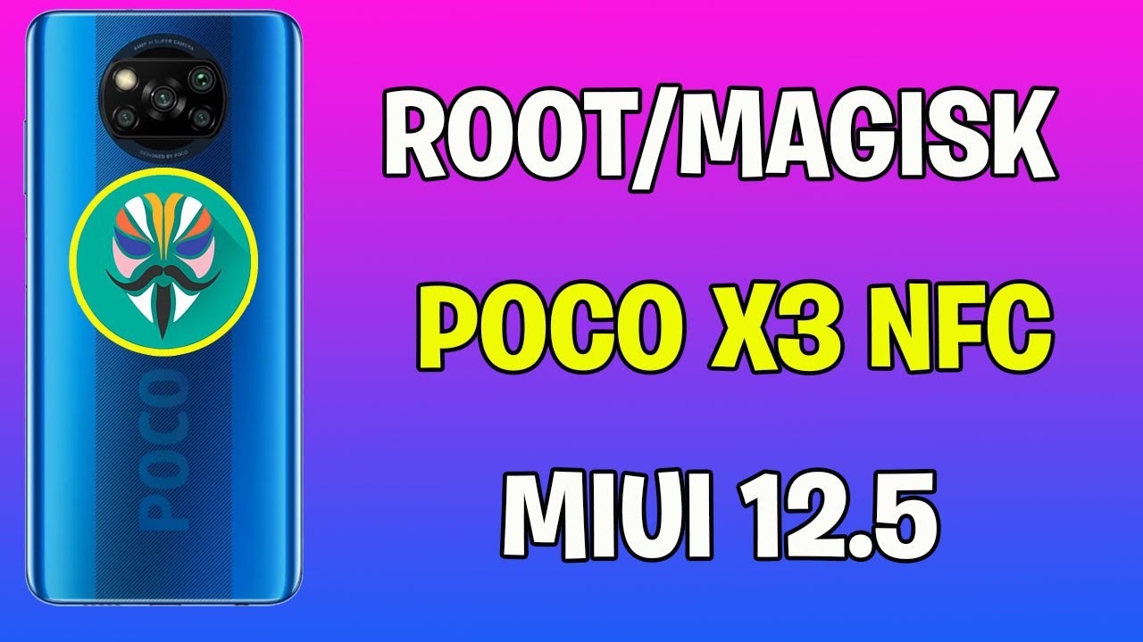 ROOT POCO X3 NFC MIUI 12.5 MAGISK