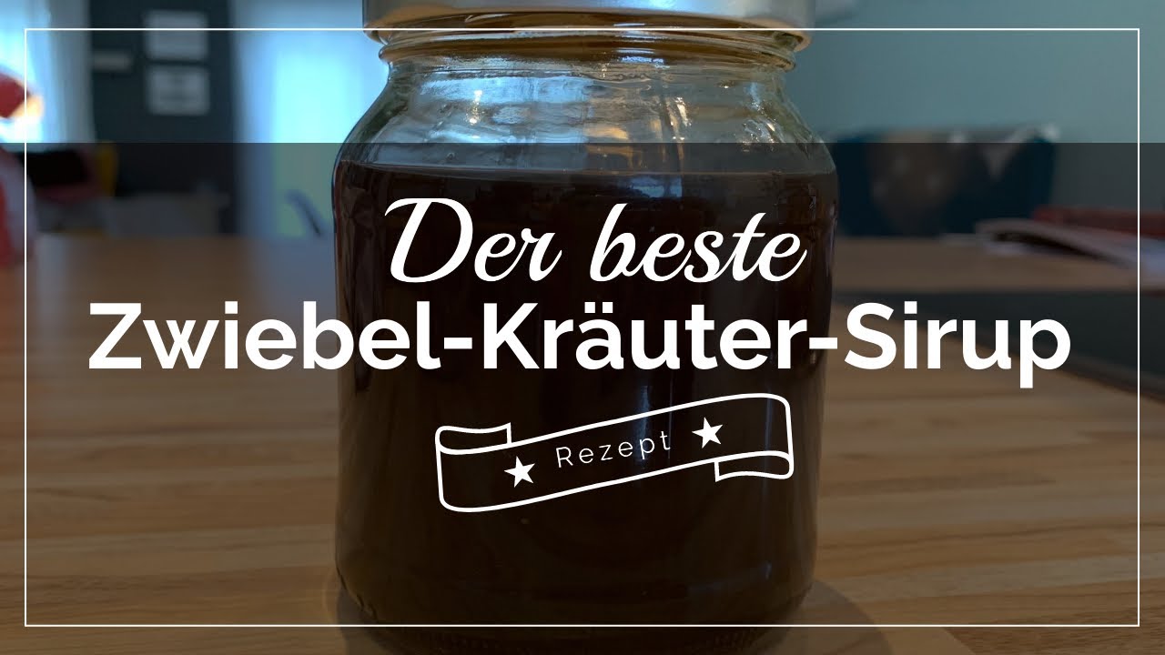Der beste Zwiebelsaft (Zwiebel-Kr&auml;uter-Sirup) gegen Husten / Hausmittel Thymian,Salbei,Spitzwegerich
