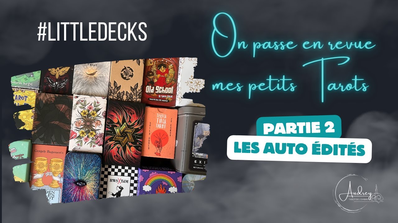 Little Decks , inventaire , présentation et tri de mes petits Tarots // Partie II : les auto édités