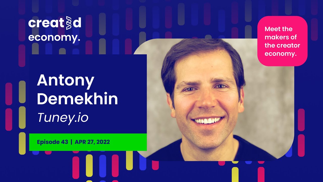 Created Economy 043: Interview with Antony Demekhin (Tuney.io)