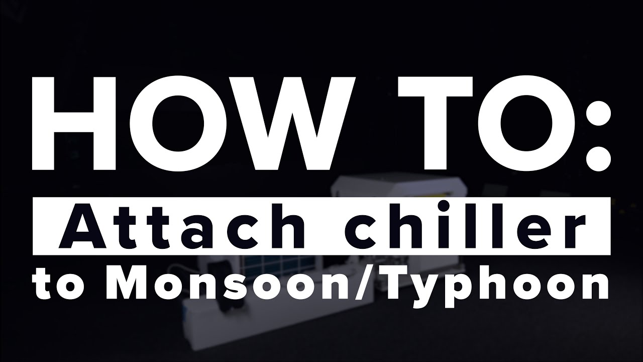 HOW TO: Attach chiller to Monsoon/Typhoon