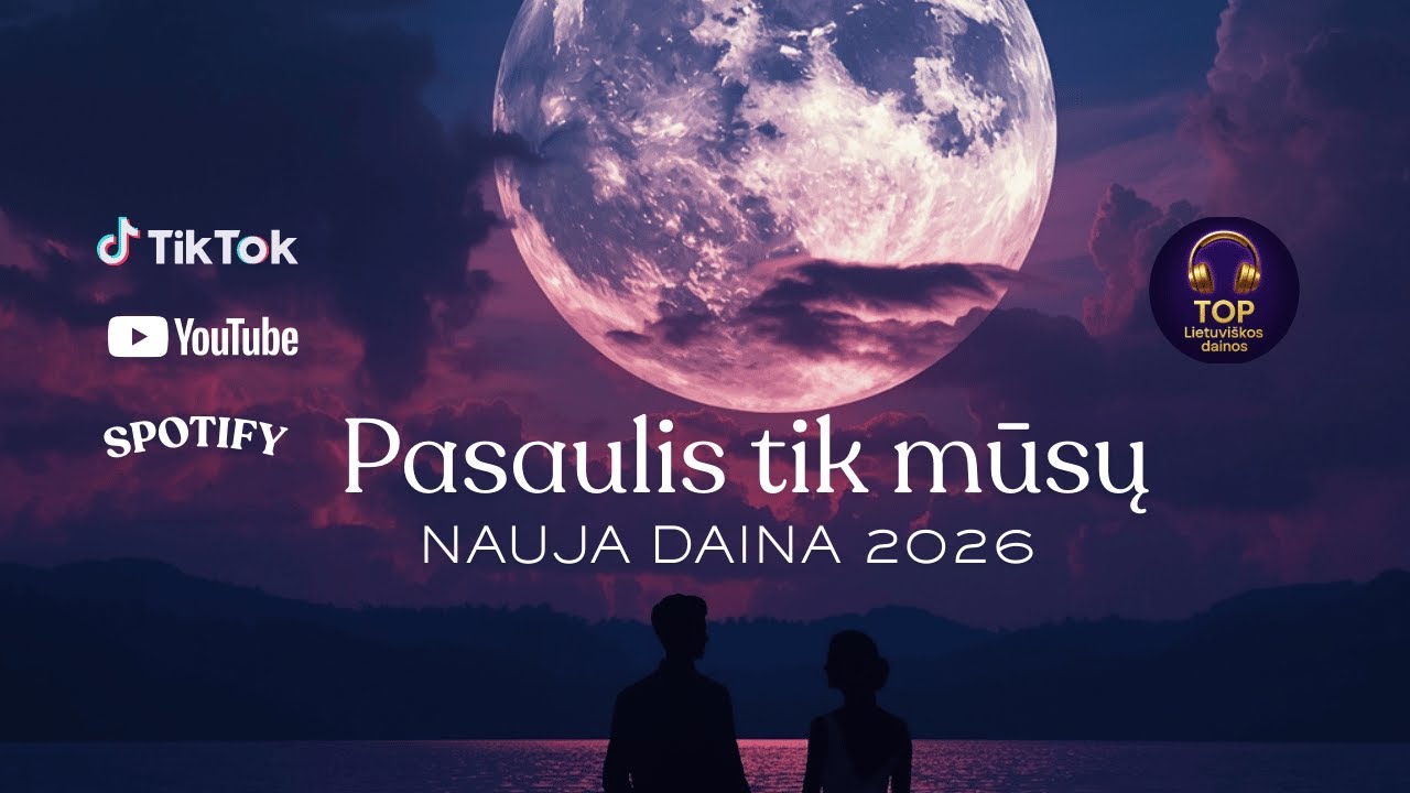 PASAULIS TIK MŪSŲ 🎧TOP Lietuviškos dainos🎧 NAUJA DAINA 2026