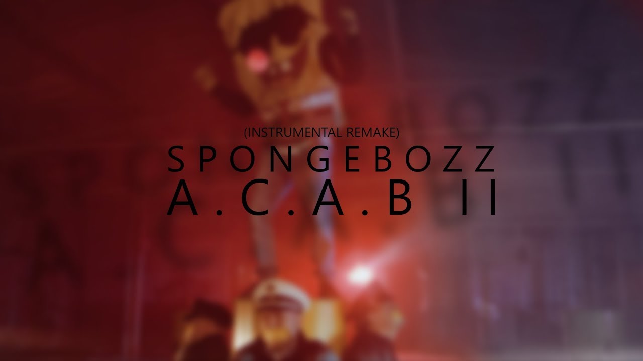 SpongeBOZZ - A.C.A.B. II (Instrumental Remake)