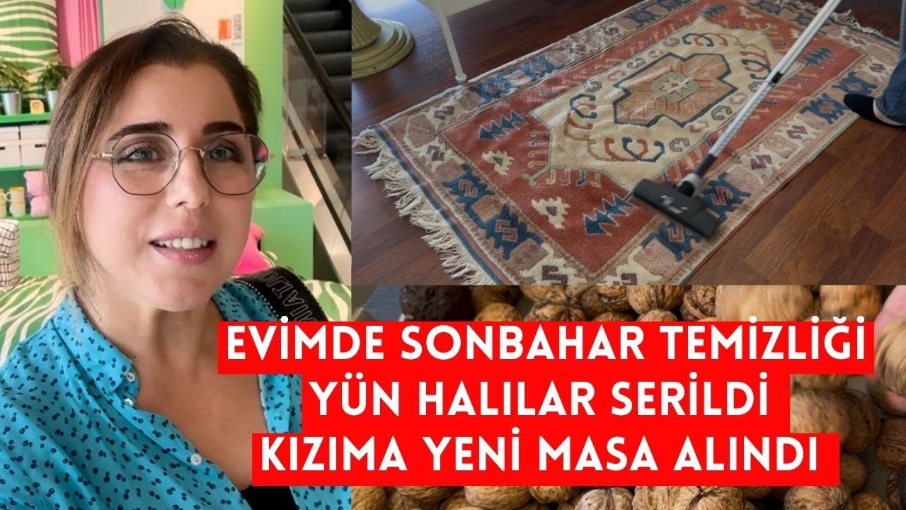K&Ouml;YDE EVİME SONBAHAR TEMİZLİĞİ Y&Uuml;N HALILAR SERİLDİ KIZIMA YENİ MASA ALINDI