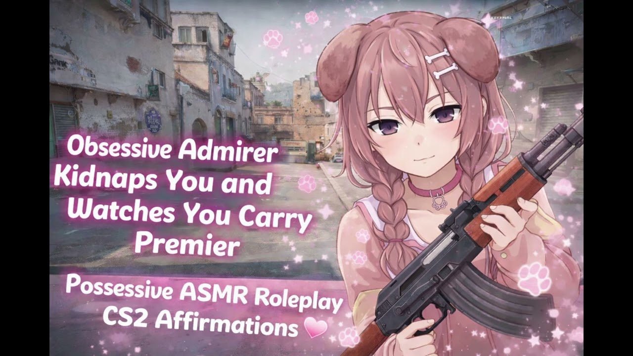 Secret Admirer Kidnaps you & Watches You Carry Premier | Possessive ASMR Roleplay CS2 Affirmations ♡