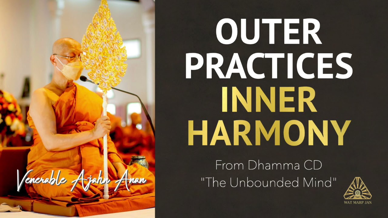 The Unbounded Mind: Outer Practices Inner Harmony | Ajahn Anan