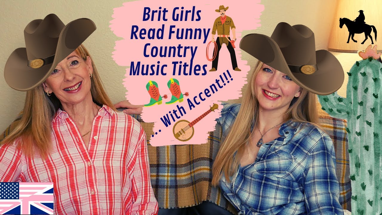 Brit Girls Read Funny Country Music Titles ... With An Accent!!!