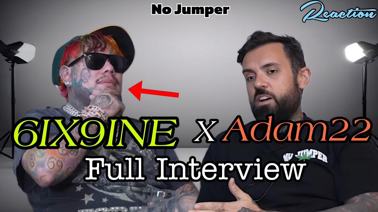 6IX9INE x Adam 22 Full Interview No Jumper