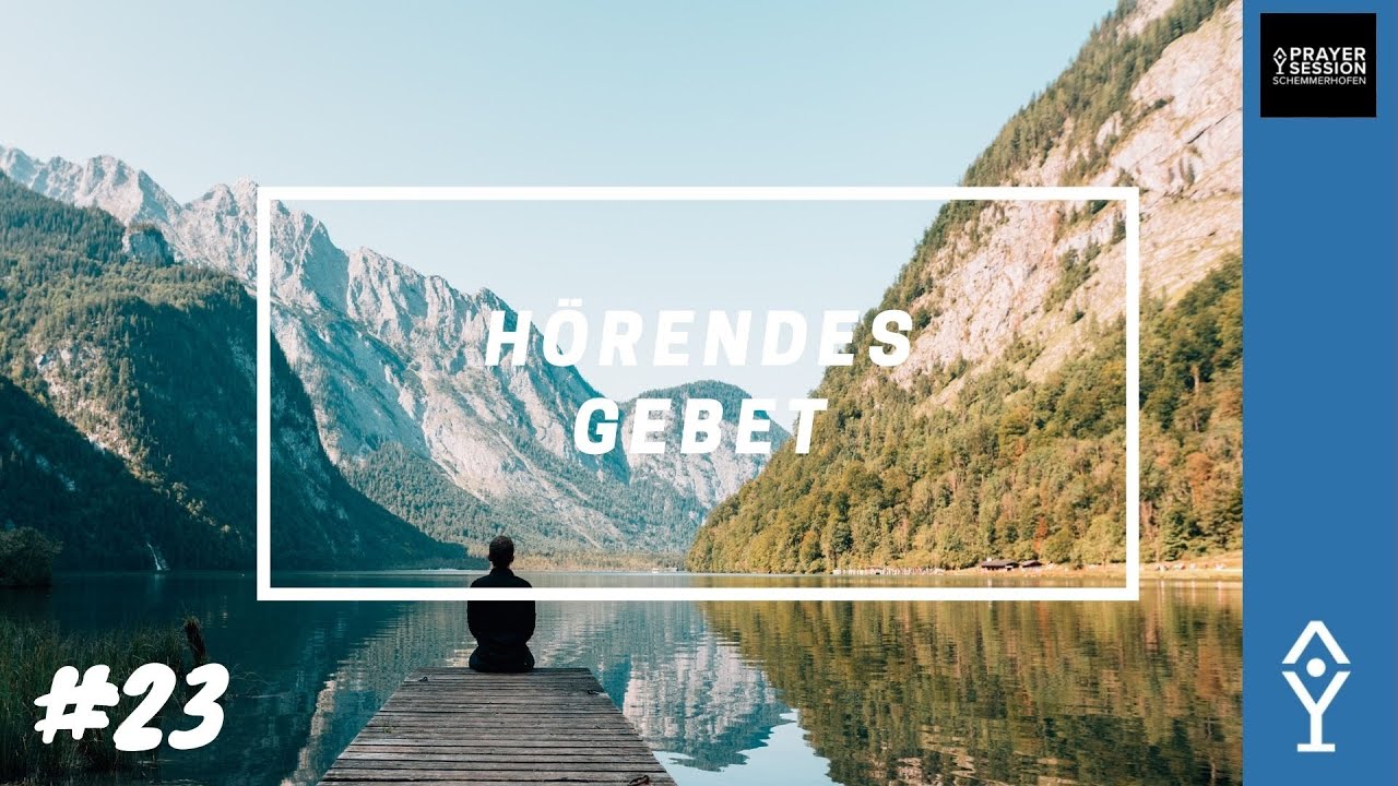 H&ouml;rendes Gebet | [Session #23]
