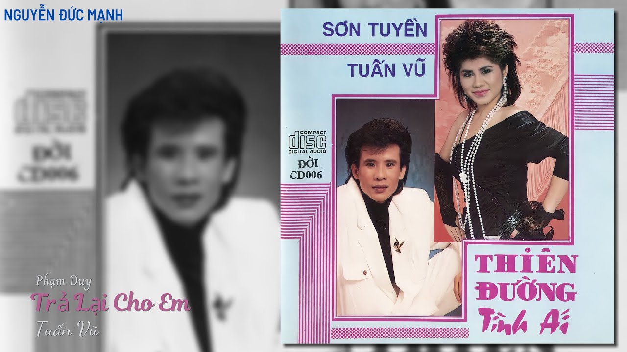 Trả Lại Cho Em - Tuấn Vũ ; Sáng tác : Lam Phương . Đời CD 06 - Thiên Đường Tình Ái .