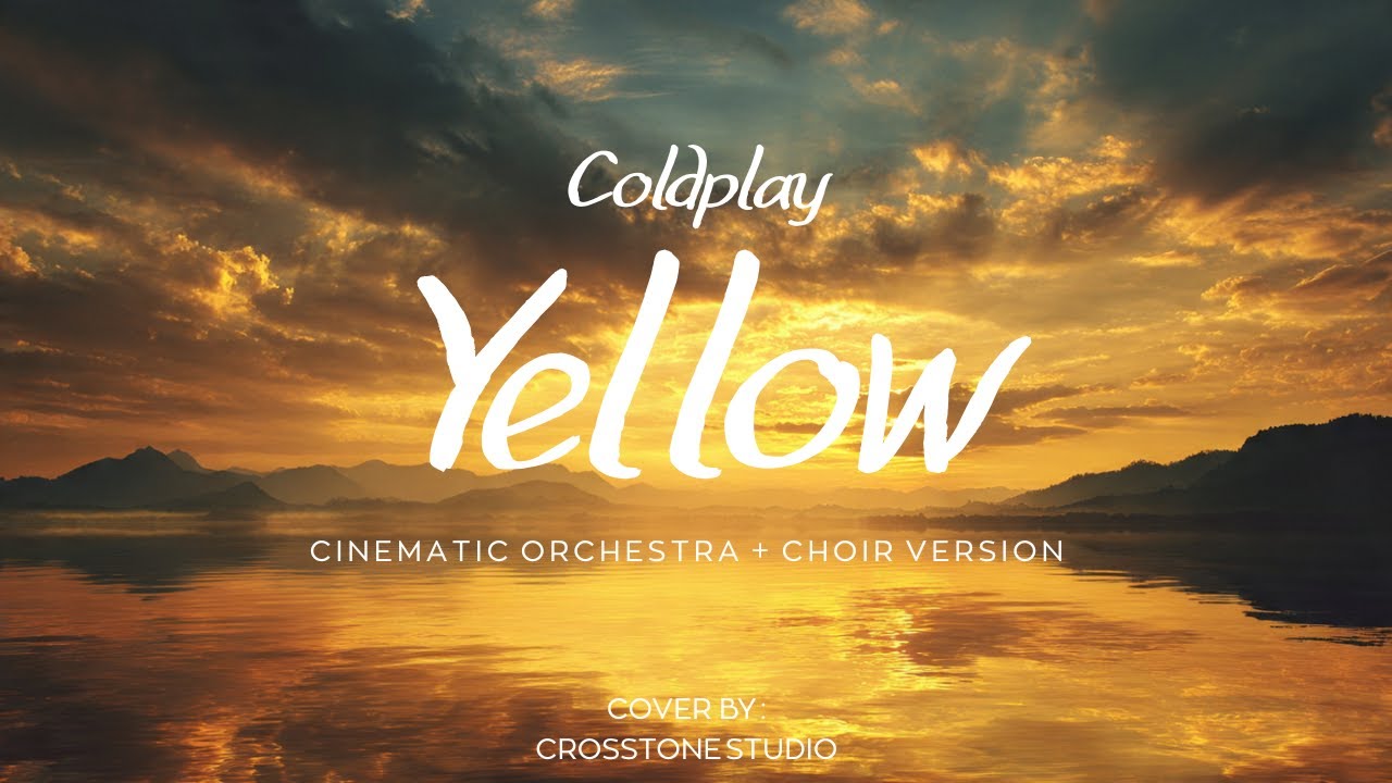 Yellow (Coldplay) - Cinematic Orchestra + Choir Cover