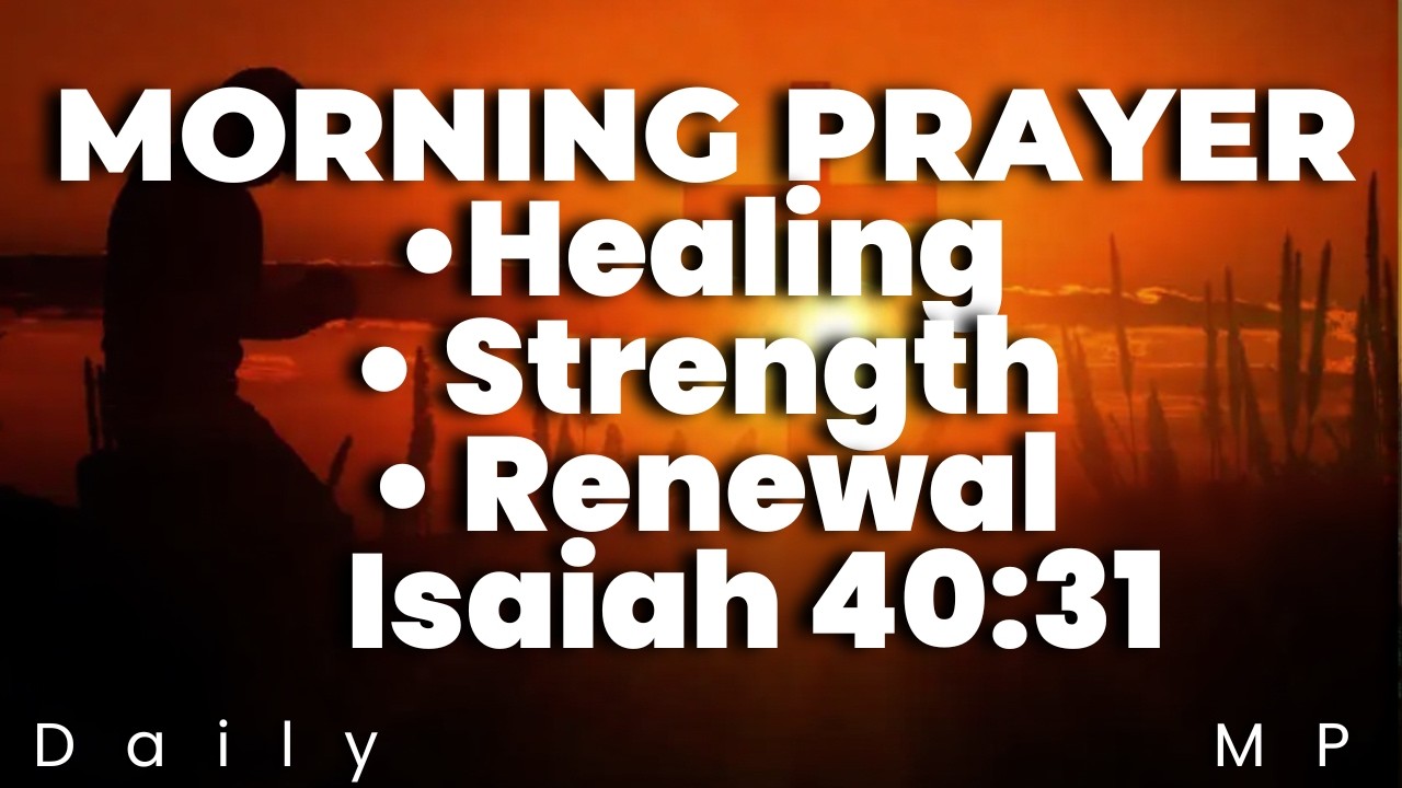 Powerful Prayer For Healing, Strenght, And Reneval | Morning Prayer | Daily MP