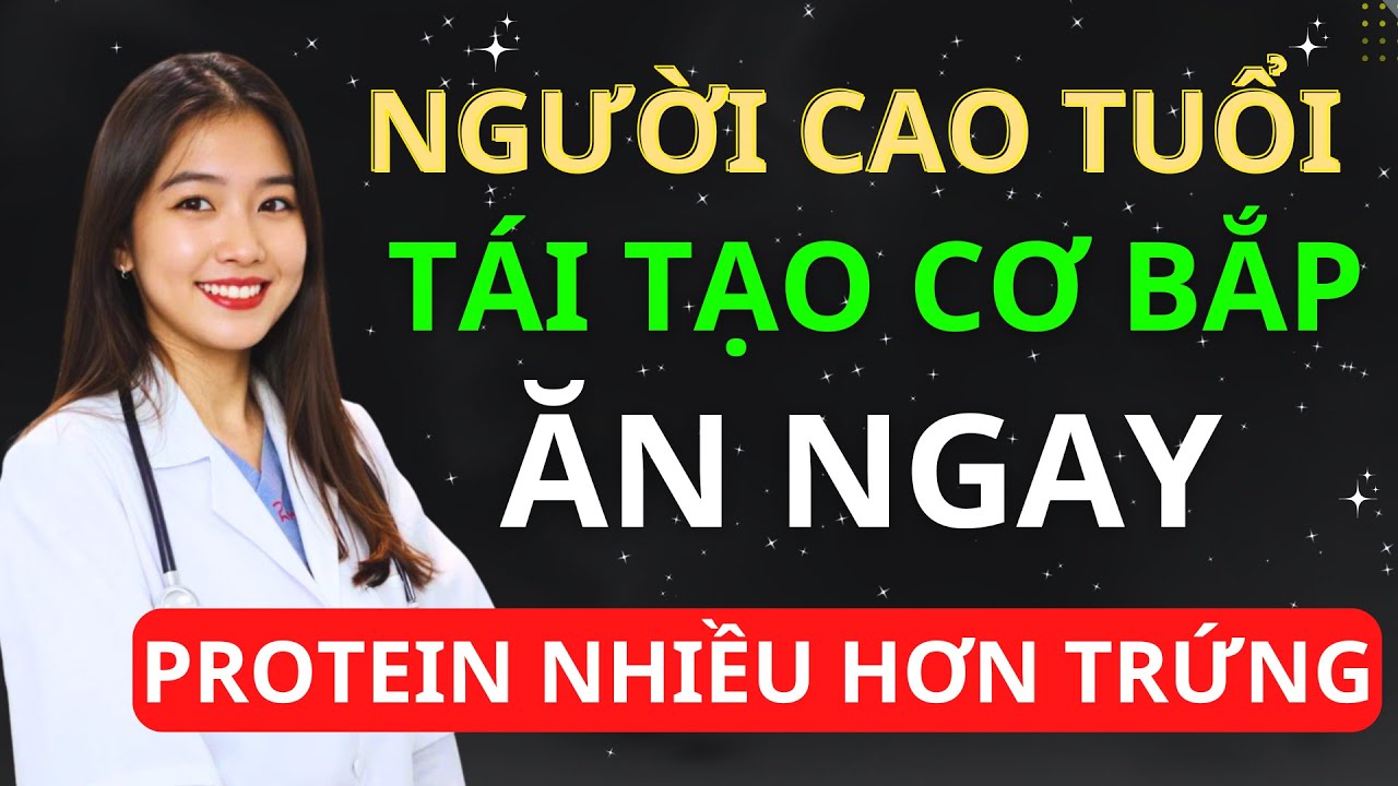 Người Cao Tuổi: Muốn Tái Tạo Cơ Bắp, Hãy Ăn Loại Thực Phẩm Này Ngay – Protein Nhiều Hơn Cả Trứng!