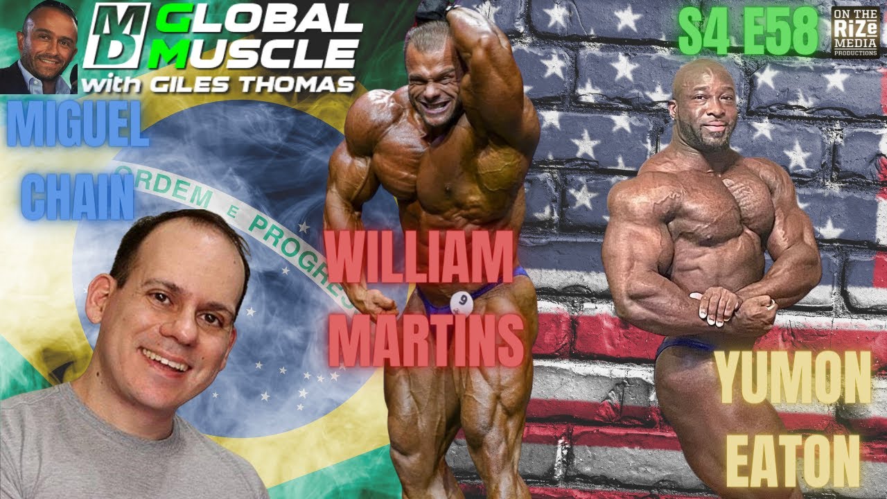 Yumon Eaton, William Martins & Miguel Chain | MD Global Muscle | S4 E58