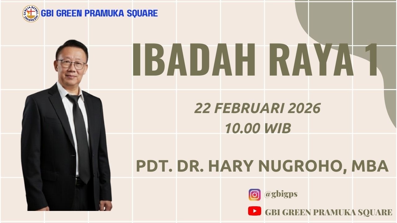 Ibadah Raya 1 - Pdt. Dr. Hary Nugroho, MBA - 22 Februari 2026 - 10.00 WIB