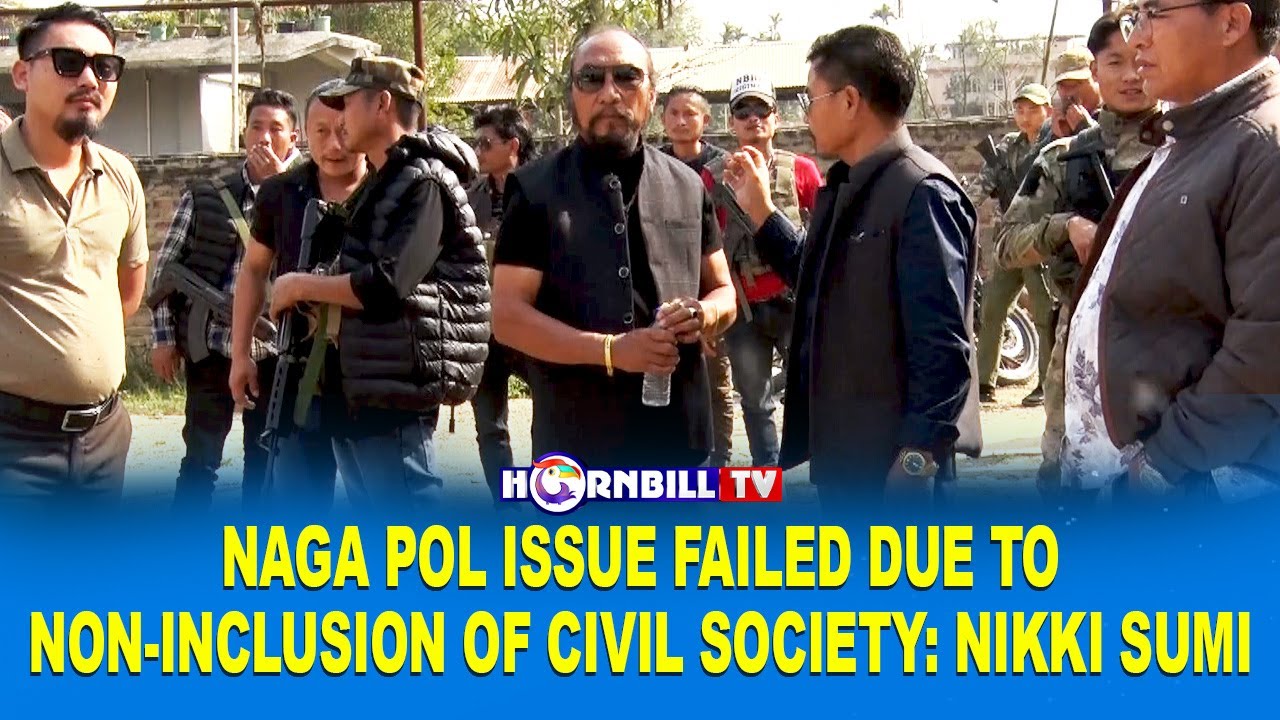 NAGA POL ISSUE FAILED DUE TO NON-INCLUSION OF CIVIL SOCIETY: NIKI SUMI