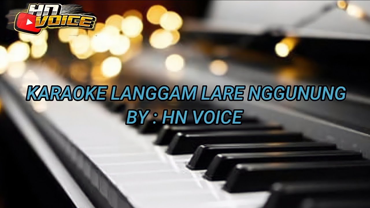 KARAOKE LANGGAM LARE NGGUNUNG: BY HN VOICE