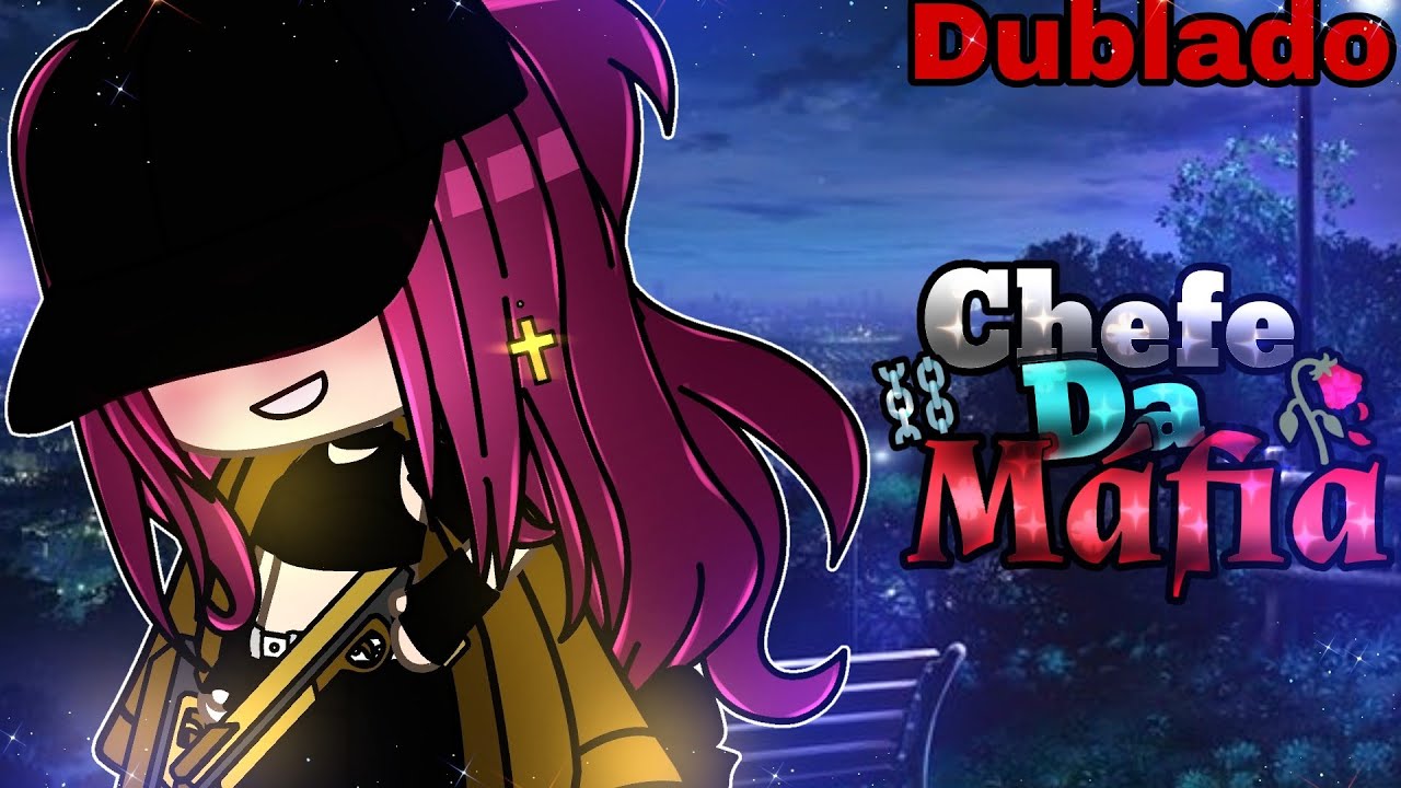 🍁 Chefe Da Máfia 🍂 Mini Filme (Dublado) Gacha life