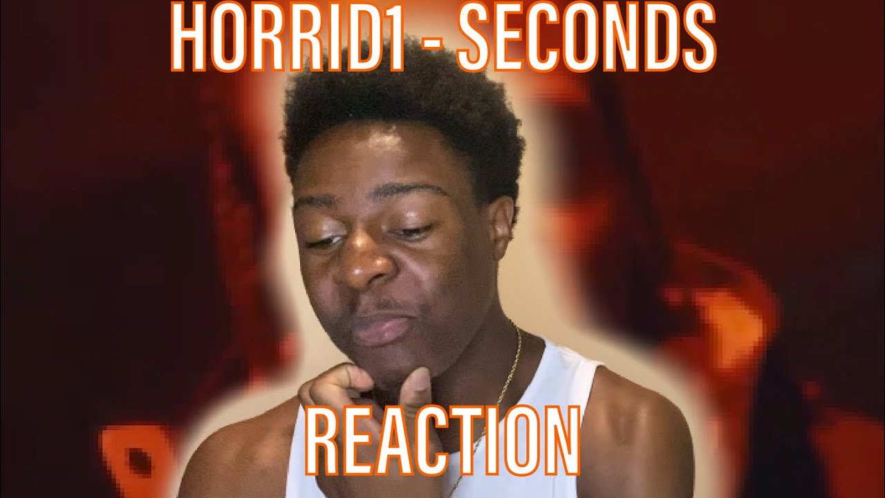 CHILL OUT 😨 | Horrid1 - Seconds [REACTION]