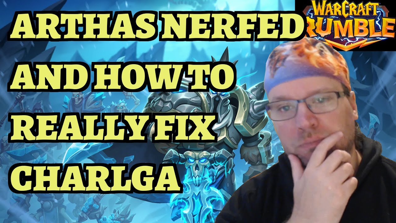Arthas NERFED, Charlga Changes Continue And My Proposal to Fix Charlga - Warcraft Rumble