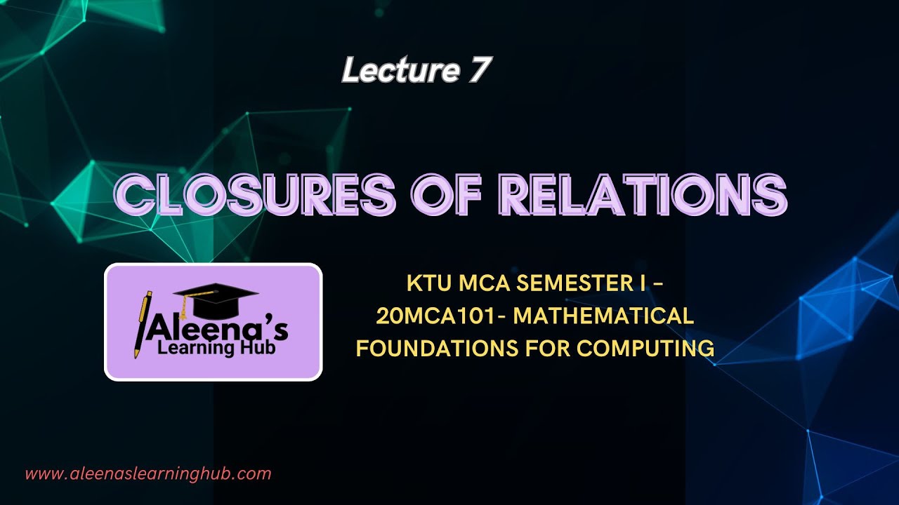 Closure of Relations (Malayalam Class)  | KTU MCA Sem 1 | 20MCA101 Lecture 7