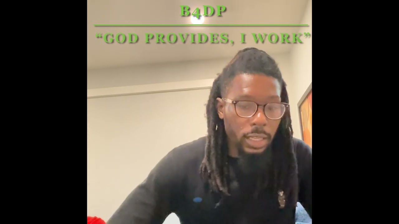 B4DP: &ldquo;God Provides, I Work&rdquo;