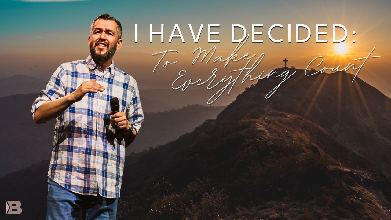 I Have Decided... To Make Everything Count