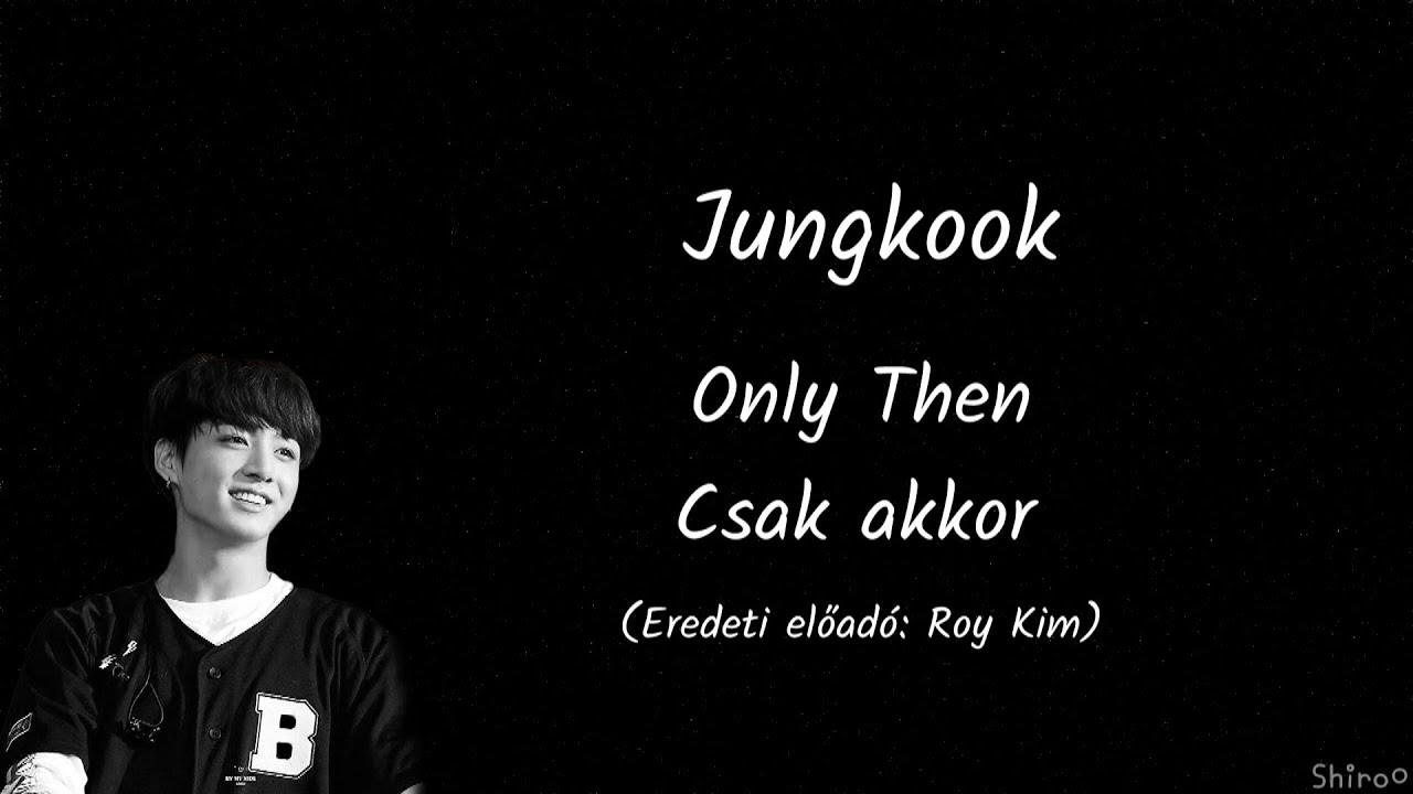 Jungkook (BTS) - Only Then (Cover) (Han | Rom | Hunsub.)