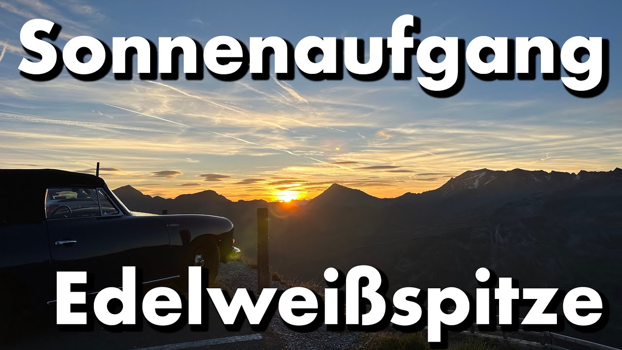 Zum Sonnenaufgang auf die Edelweißspitze - Großglockner Hochalpenstrasse at its best
