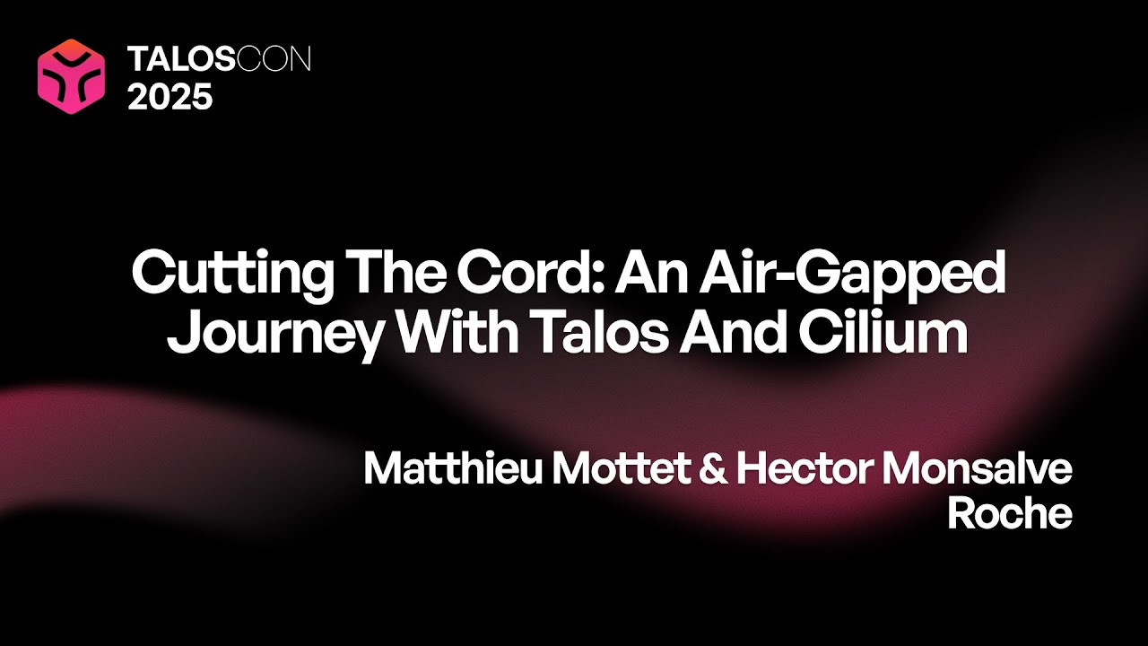 Roche: Cutting the Cord: An Air-Gapped Journey with Talos and Cilium