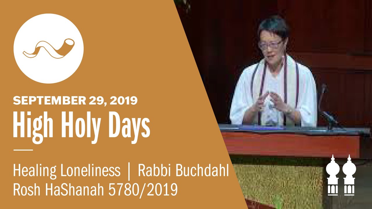 Healing Loneliness: Making A Big Shul Feel Small- Rabbi Angela Buchdahl, Rosh Hashanah 5780/2019