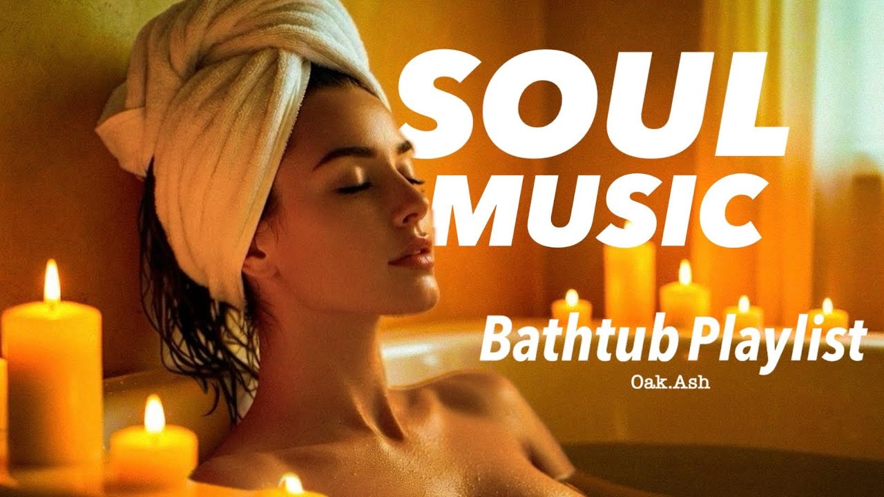 🛁 Bath Time🕯️放鬆燭光｜Relaxing Soul Music🎷｜泡澡氛圍| Background Music Playlist #13 |Oak.Ash