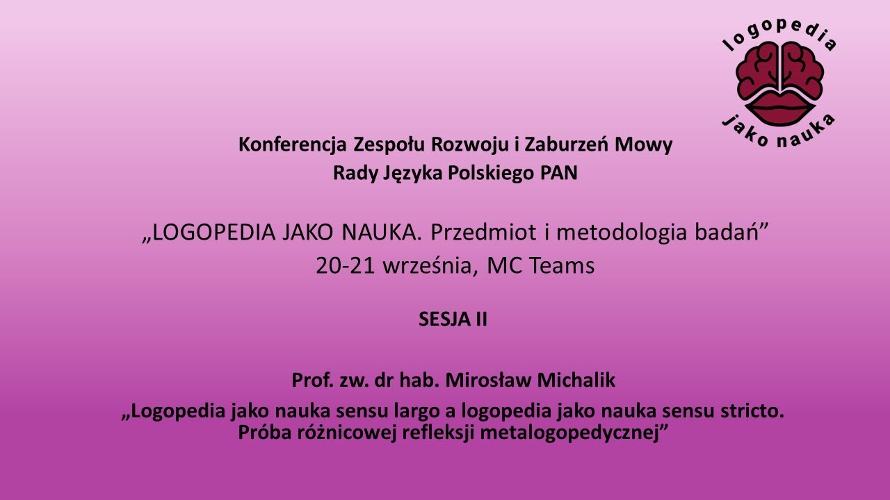 Prof. zw. M. Michalik – Logopedia jako nauka sensu largo a logopedia jako nauka sensu stricto (...)