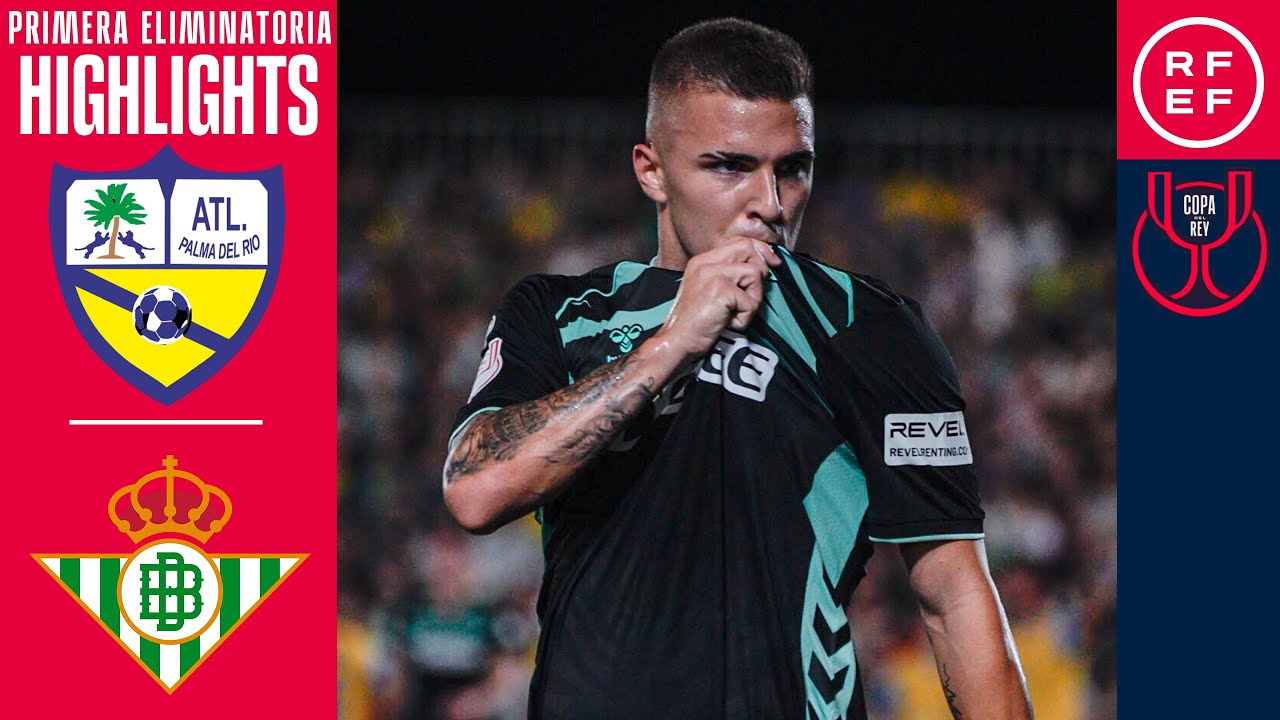 Resumen #CopaDelReyMAPFRE | At. Palma del Río 1-7 Real Betis | Primera Eliminatoria | Temp. 2025/26