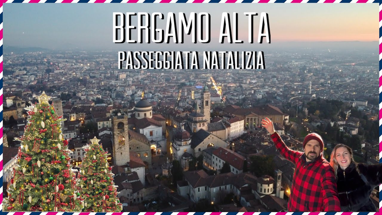 BERGAMO ALTA - Il Borgo nella Città - Passeggiata Natalizia  - Borghi più belli d' Italia