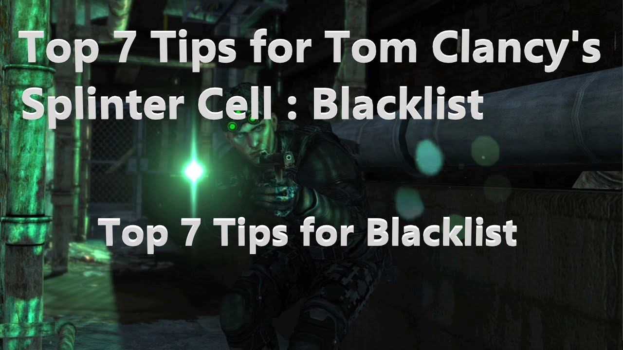 Top 7 Tips for Tom Clancy's Splinter Cell: Blacklist