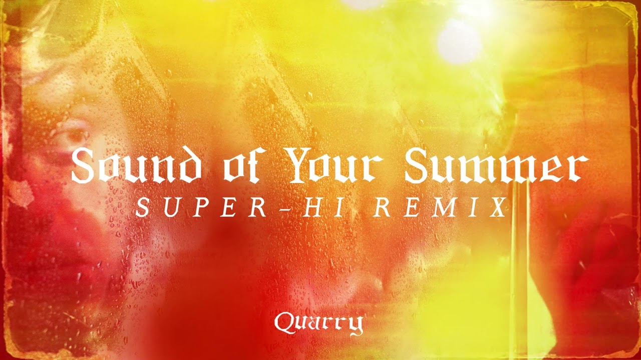 Quarry - Sound Of Your Summer (Super-HI Remix) (Official Audio)