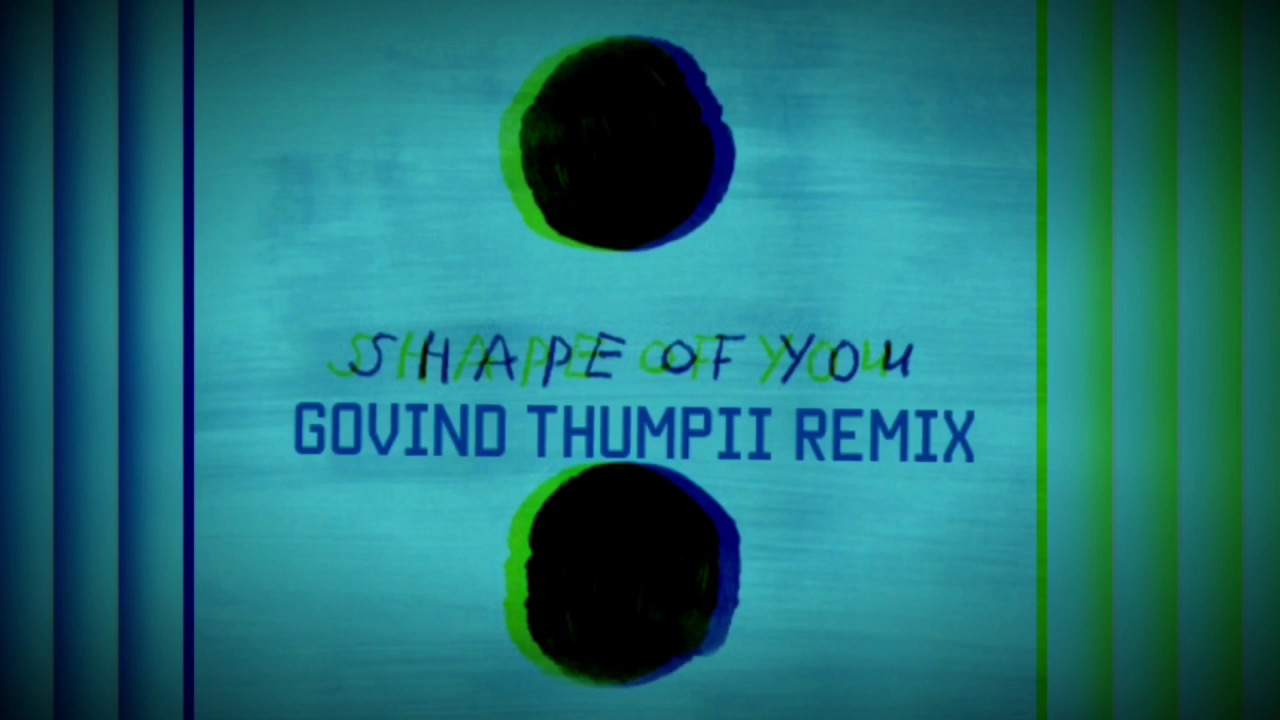 Ed Sheeran - Shape Of You (Thumpii Remix)