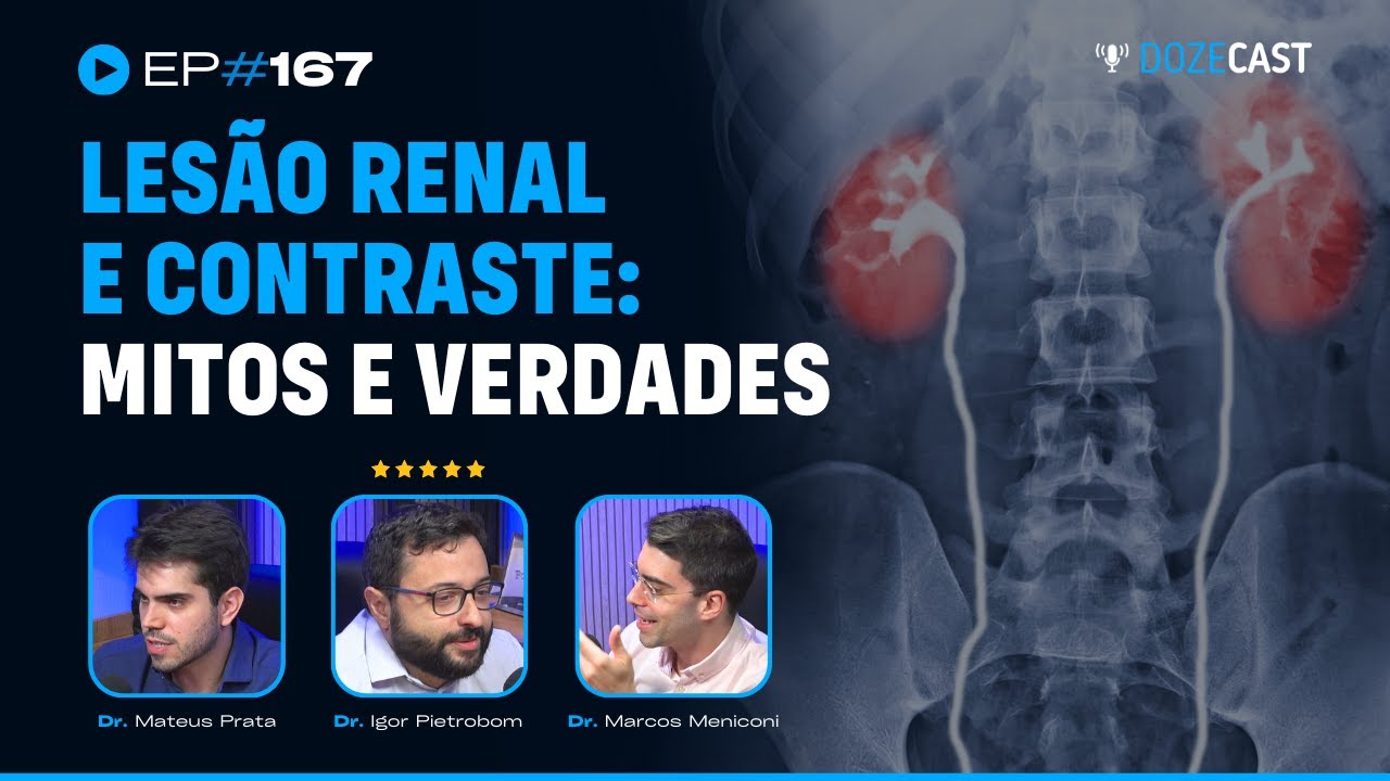 Lesão Renal e o Contraste: mitos e verdades - Ft. Dr Igor Pietrobom (NefroPapers) (DozeCast #167)
