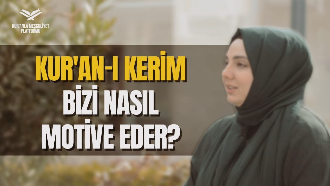 Kur'an-ı Kerim Bizi Nasıl Motive Eder? I Fatma Bahar İlker
