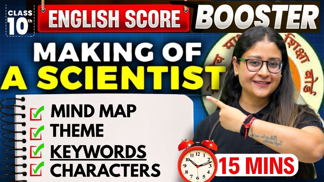 The Making Of A Scientist 🔥 Class 10 English 🔥 Score Booster | Summary Under 15 Min | CBSE 2026