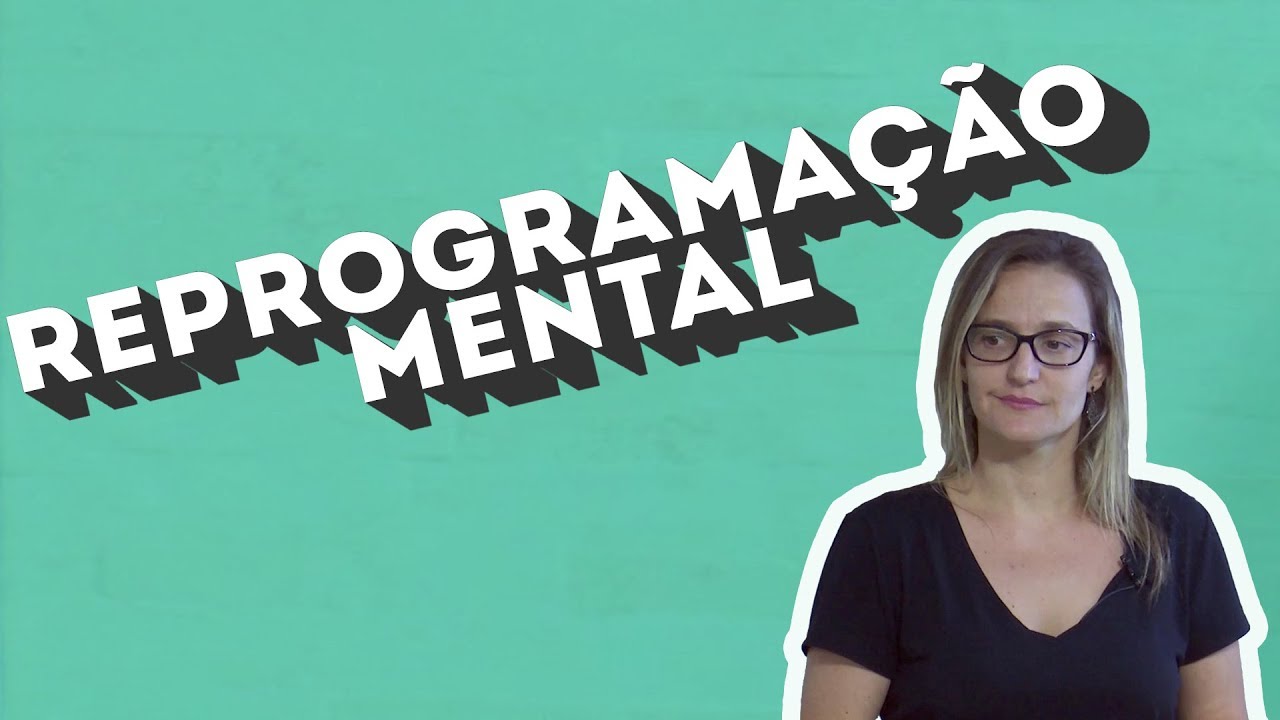 REPROGRAMAÇÃO MENTAL